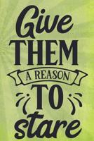 Give Them a Reason to Stare 1719584540 Book Cover