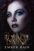 The Royally Divine 107917981X Book Cover