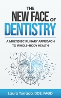 The New Face of Dentistry: A Multidisciplinary Approach to Whole-Body Health 1990830803 Book Cover