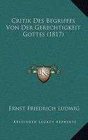 Critik Des Begriffes Von Der Gerechtigkeit Gottes (1817) 1147922705 Book Cover