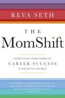 The MomShift: Women Share their Stories of Career Success After Having Children 0345812646 Book Cover