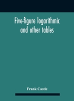 Five-figure Logarithmic and Other Tables 1015815340 Book Cover