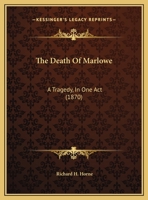 The Death Of Marlowe: A Tragedy, In One Act (1870) 0526566221 Book Cover