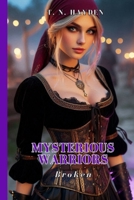 Mysterious Warriors: Broken 1492833894 Book Cover