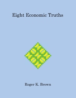 Eight Economic Truths 1735065706 Book Cover
