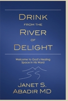 Drink from the River of Delight Study Guide: Welcome to God's Healing Space in His Word 1966338023 Book Cover