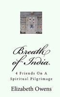 Breath of India: 4 Friends On a Spiritual Pilgrimage 1453616128 Book Cover