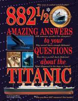 882 1/2 Amazing Answers To Your Questions About The Titanic 0439042968 Book Cover