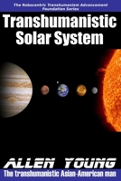 Transhumanistic Solar System B0BQXWB89M Book Cover