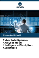 Cyber Intelligence-Analyse: Neue Intelligence-Disziplin - Kurzstudie (German Edition) 6207574648 Book Cover