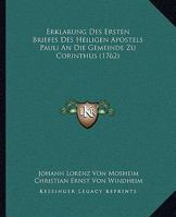 Erklärung des Ersten Briefes des heiligen Apostels Pauli an die Gemeinde zu Corinthus, Die zweyte Ausgabe 1104861399 Book Cover