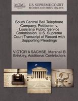 South Central Bell Telephone Company, Petitioner, v. Louisiana Public Service Commission. U.S. Supreme Court Transcript of Record with Supporting Pleadings 1270692127 Book Cover