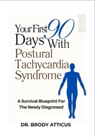 Your First 90 Days With Postural Tachycardia Syndrome: A Survival Blueprint For The Newly Diagnosed B0FP2QHFB1 Book Cover
