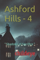 Ashford Hills - 4: “ Shadows of Sacrifice ” (#childeye) 8198057315 Book Cover