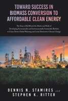 Toward Success in Biomass Conversion to Affordable Clean Energy: The Story of KiOR and the Merits and Perils of Developing Economically and ... Warming and Limit Destructive Climate Change 1665743204 Book Cover