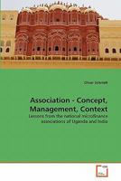 Association - Concept, Management, Context: Lessons from the national microfinance associations of Uganda and India 3639357183 Book Cover