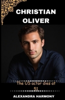 Christian Oliver: The US actor dies at 51 (Biography of Rich and influential people) B0CRQ7C3VV Book Cover