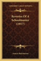 Reveries of a Schoolmaster 1511959851 Book Cover