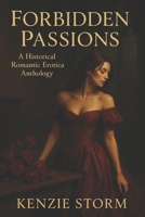 Forbidden Passions: A Historical Romantic Erotic Anthology B0FF31DG43 Book Cover