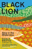 Black Lion: Alive in the Wilderness 177619148X Book Cover