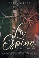 La Espina (The Thorn): a story of friendship, loyalty, love, searching, and healing B0CW2CDGW5 Book Cover