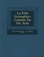 La Fille Grenadier: Com�die En Un Acte 1249963745 Book Cover