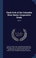 Clark Fork of the Columbia River Basin: Cooperative Study: 1977? 1376969076 Book Cover