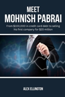 Meet Mohnish Pabrai: From $100,000 in credit card debt to selling his first company for $20 million (American Investors, Market Leaders and Their Unbelievable Success Stories) B0FP9G3QC5 Book Cover