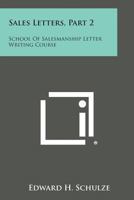 Sales Letters, Part 2: School of Salesmanship Letter Writing Course 1258997215 Book Cover