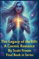 The Legacy of the Rift: A Cosmic Romance B0FRS4MXP9 Book Cover