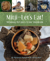 Mitji—Let’s Eat!: Mi'kmaq Recipes from Sikniktuk 177471227X Book Cover