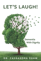 Let's Laugh! Dementia with Dignity 0578201658 Book Cover