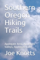 Southern Oregon Hiking Trails: Applegate Area, Applegate Valleys, Applegate Lake 1790780470 Book Cover
