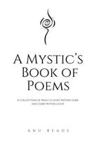 A Mystic's Book of Poems: Alchemizing poetry for the soul B091HX1VJ4 Book Cover