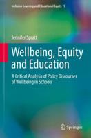 Wellbeing, Equity and Education: A Critical Analysis of Policy Discourses of Wellbeing in Schools 3319500643 Book Cover