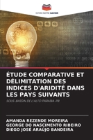 ÉTUDE COMPARATIVE ET DÉLIMITATION DES INDICES D'ARIDITÉ DANS LES PAYS SUIVANTS: SOUS-BASSIN DE L'ALTO PARAÍBA-PB 6206050866 Book Cover