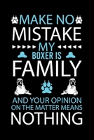 MAKE NO MISTAKE MY BOXER IS FAMILY AND YOUR OPINION ON THE MATTER MEANS NOTHING: Cute Boxer College Ruled Notebook, Great Accessories & Gift Idea for ... Ruled Notebook With An Inspirational Quote. 1698175922 Book Cover