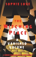 The Witching Place: A Vanished Volume 1094391816 Book Cover