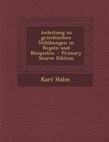 Anleitung zu griechischen Stil�bungen in Regeln und Beispielen. 1017754128 Book Cover