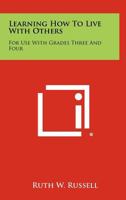 Learning How To Live With Others: For Use With Grades Three And Four 1258468360 Book Cover