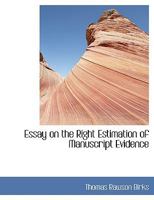 Essay on the Right Estimation of Manuscript Evidence 101619451X Book Cover