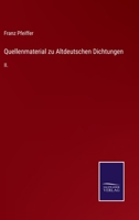 Quellenmaterial zu Altdeutschen Dichtungen: II. 3375059655 Book Cover