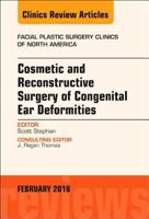 Cosmetic and Reconstructive Surgery of Congenital Ear Deformities, An Issue of Facial Plastic Surgery Clinics of North America (Volume 26-1) 0323569781 Book Cover