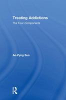 Treating Addictions: The Four Components 1138932485 Book Cover