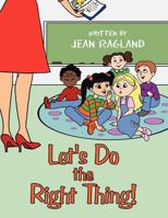 Let's Do the Right Thing! 1463444192 Book Cover