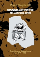 Macht zwar nicht gescheiter, das Lachen aber breiter: Gedichte und Illustrationen von 2019 - 2025 (German Edition) 3819230424 Book Cover