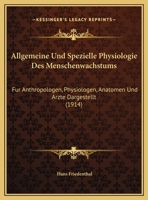 Allgemeine Und Spezielle Physiologie Des Menschenwachstums: Fur Anthropologen, Physiologen, Anatomen Und Arzte Dargestellt 114417533X Book Cover