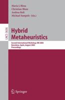 Hybrid Metaheuristics: Second International Workshop, HM 2005, Barcelona, Spain, August 29-30, 2005. Proceedings (Lecture Notes in Computer Science) 3540285350 Book Cover