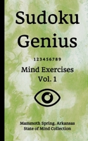 Sudoku Genius Mind Exercises Volume 1: Mammoth Spring, Arkansas State of Mind Collection 1709881348 Book Cover