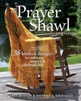 The Prayer Shawl Companion: 30 Knitted Designs to Embrace, Inspire, and Celebrate Life 1600850030 Book Cover